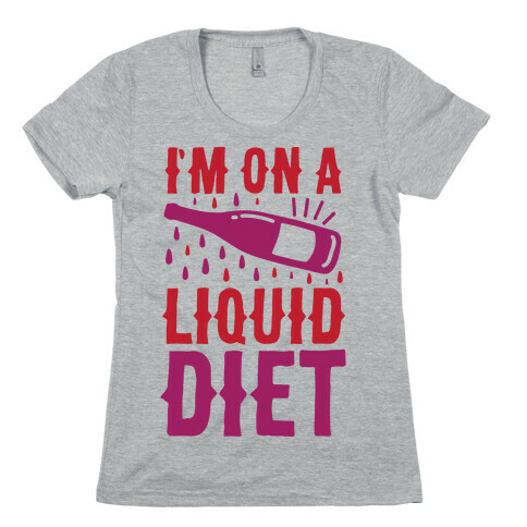 I'm On A Liquid Diet Womens T-Shirt