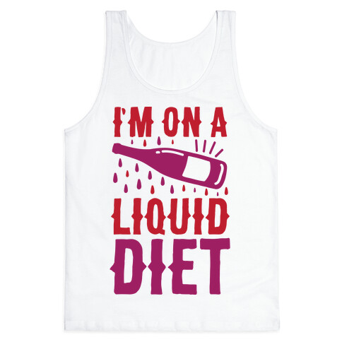 I'm On A Liquid Diet Tank Top