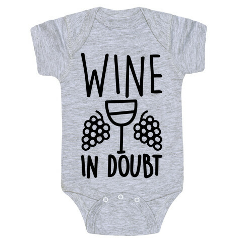 Wine In Doubt Baby One-Piece