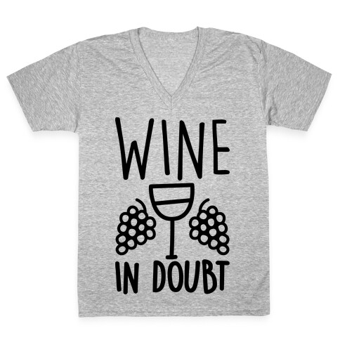 Wine In Doubt V-Neck Tee Shirt