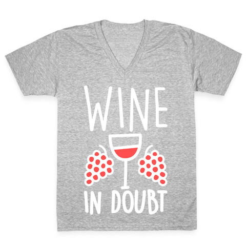 Wine In Doubt V-Neck Tee Shirt