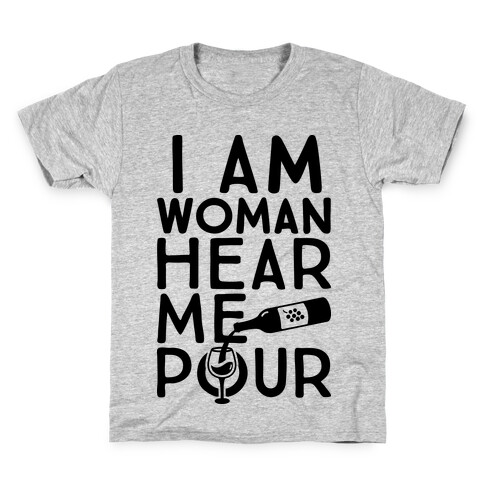 I Am Woman Hear Me Pour Kids T-Shirt