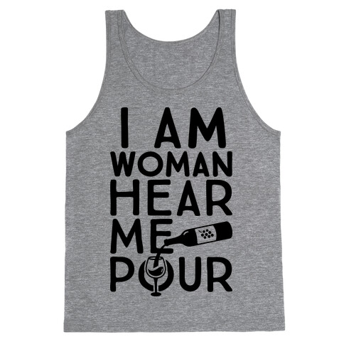 I Am Woman Hear Me Pour Tank Top