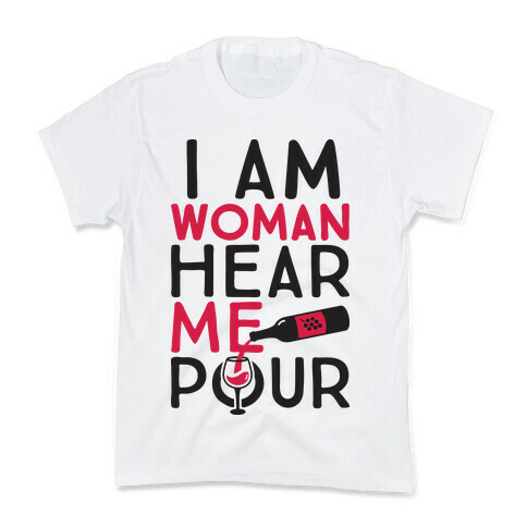 I Am Woman Hear Me Pour Kids T-Shirt