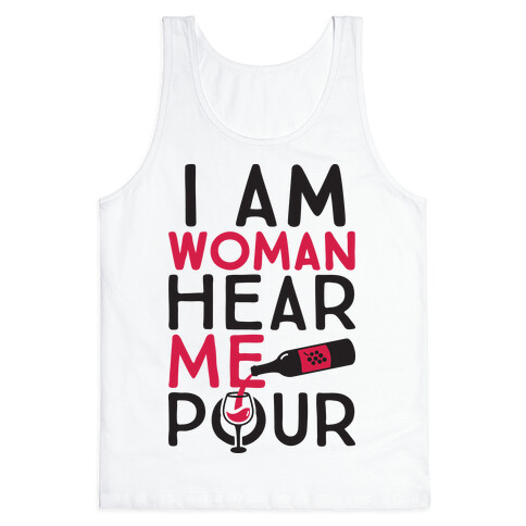 I Am Woman Hear Me Pour Tank Top