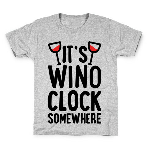 It's Wino-clock Somewhere! Kids T-Shirt