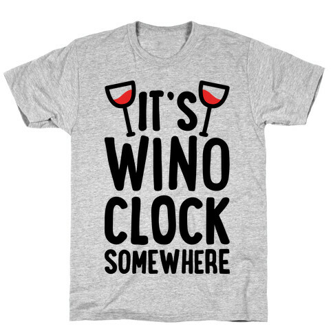 It's Wino-clock Somewhere! T-Shirt