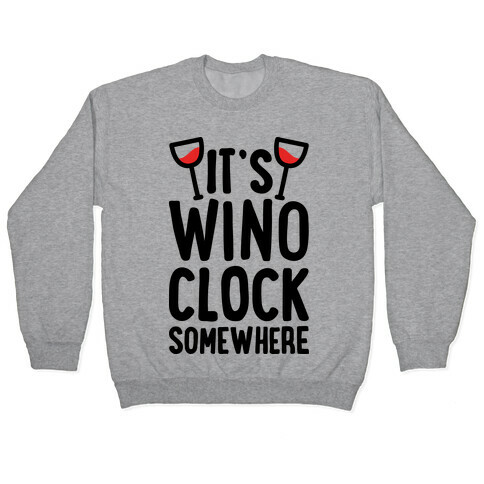 It's Wino-clock Somewhere! Pullover