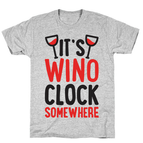 It's Wino-clock Somewhere! T-Shirt