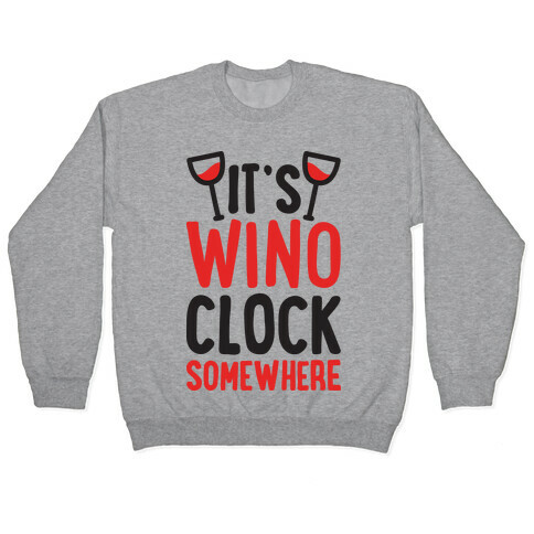 It's Wino-clock Somewhere! Pullover