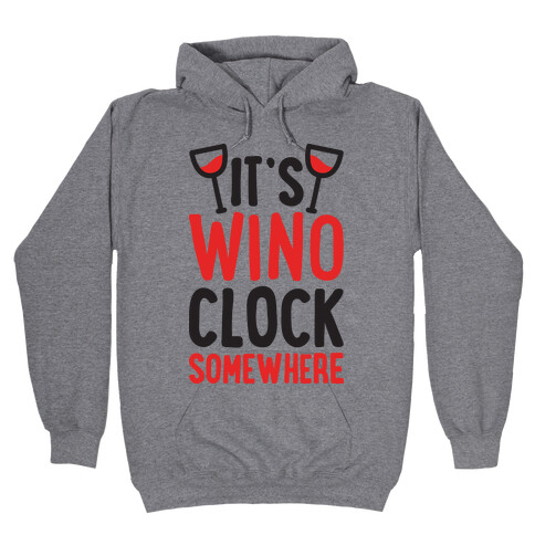 It's Wino-clock Somewhere! Hooded Sweatshirt