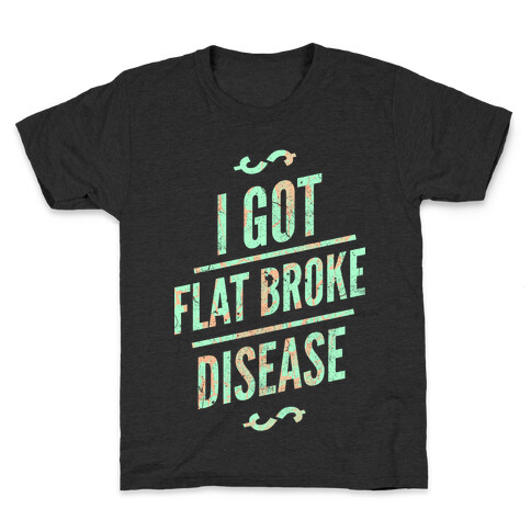 Flat Broke Disease (Color) Kids T-Shirt