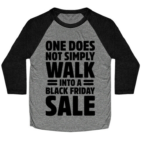 One Does Not Simply Walk Into A Black Friday Sale Baseball Tee