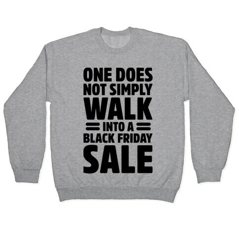 One Does Not Simply Walk Into A Black Friday Sale Pullover