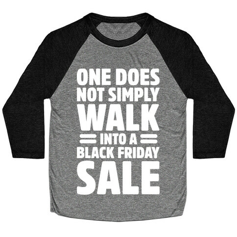 One Does Not Simply Walk Into A Black Friday Sale Baseball Tee