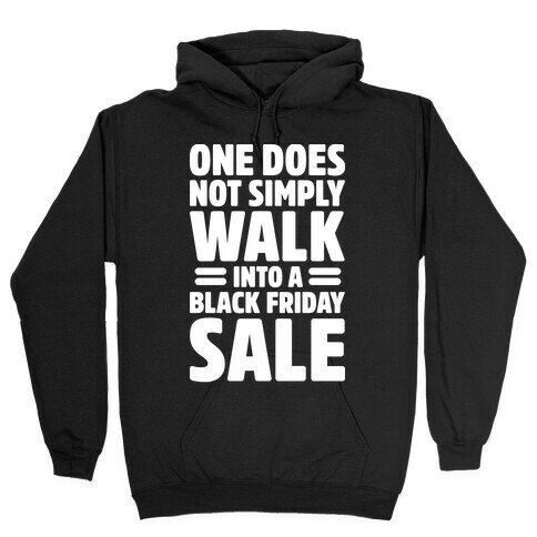 One Does Not Simply Walk Into A Black Friday Sale Hooded Sweatshirt