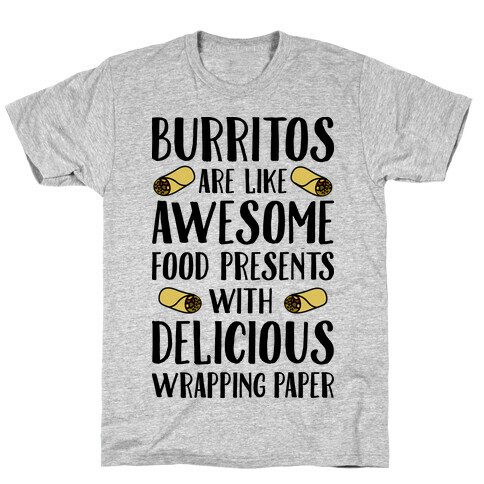 Burritos Are Awesome Presents T-Shirt