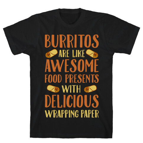 Burritos Are Awesome Presents T-Shirt