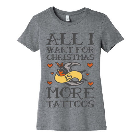 All I Want For Christmas Is More Tattoos Womens T-Shirt