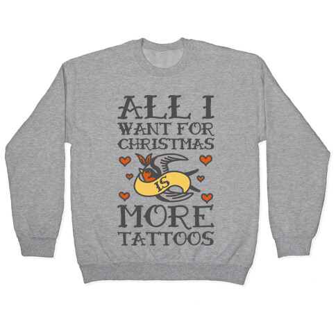 All I Want For Christmas Is More Tattoos Pullover