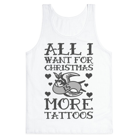 All I Want For Christmas Is More Tattoos Tank Top