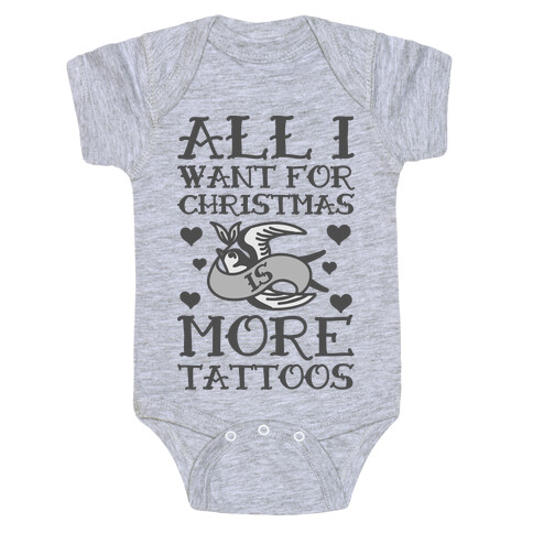 All I Want For Christmas Is More Tattoos Baby One-Piece