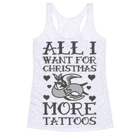 All I Want For Christmas Is More Tattoos Racerback Tank Top