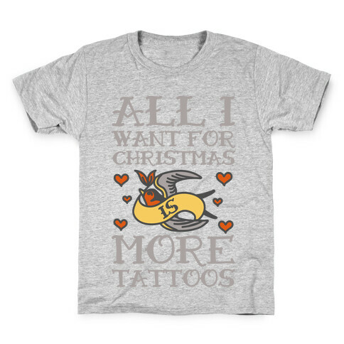 All I Want For Christmas Is More Tattoos Kids T-Shirt