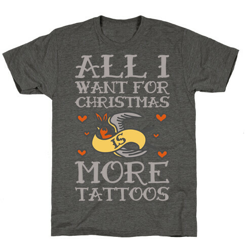 All I Want For Christmas Is More Tattoos T-Shirt