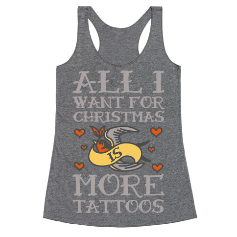 All I Want For Christmas Is More Tattoos Racerback Tank Top