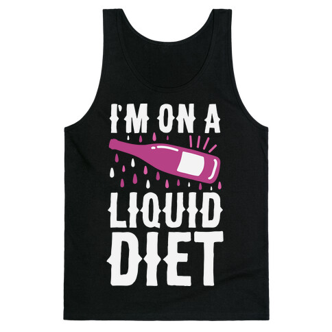 I'm On A Liquid Diet Tank Top