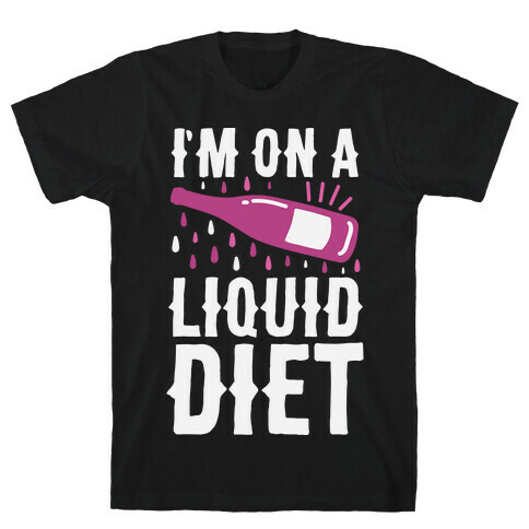 I'm On A Liquid Diet T-Shirt