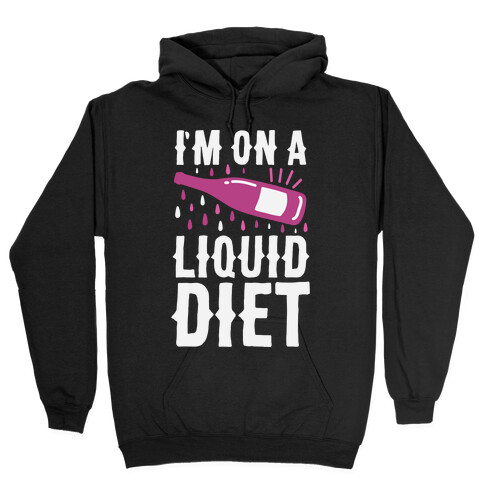 I'm On A Liquid Diet Hooded Sweatshirt