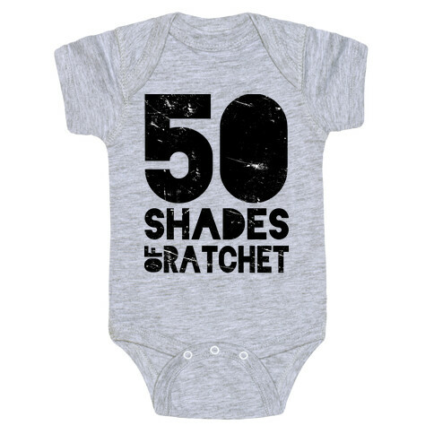 50 Shades of Ratchet Baby One-Piece