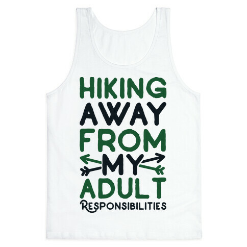 Hiking Away From My Adult Responsibilities  Tank Top