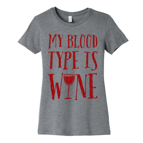 My Blood Type Is Wine Womens T-Shirt