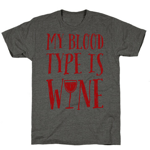 My Blood Type Is Wine T-Shirt