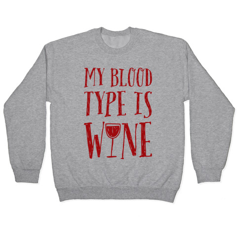 My Blood Type Is Wine Pullover