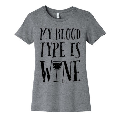 My Blood Type Is Wine Womens T-Shirt