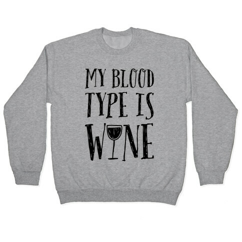 My Blood Type Is Wine Pullover