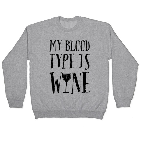 My Blood Type Is Wine Pullover