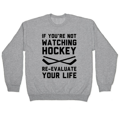 If You're Not Watching Hockey Pullover