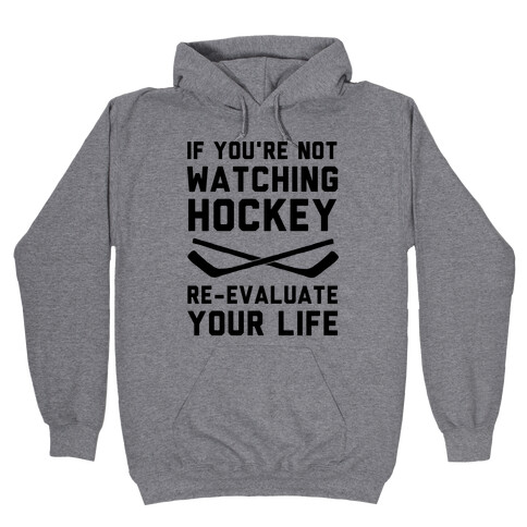 If You're Not Watching Hockey Hooded Sweatshirt