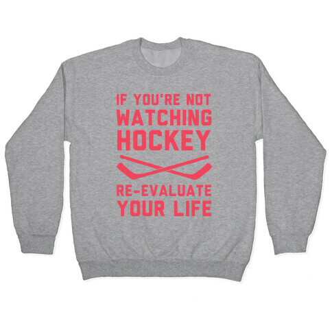 If You're Not Watching Hockey Pullover