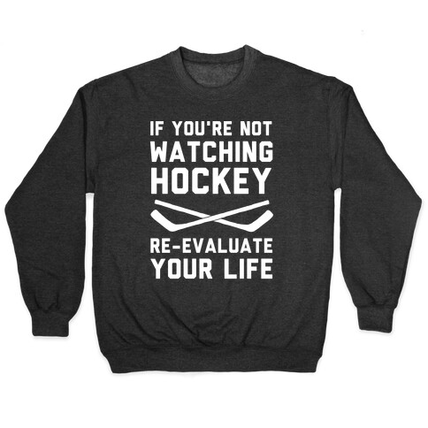 If You're Not Watching Hockey Pullover