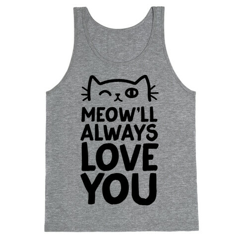 Meow'll Always Love You Tank Top
