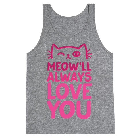 Meow'll Always Love You Tank Top