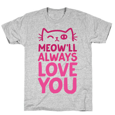 Meow'll Always Love You T-Shirt