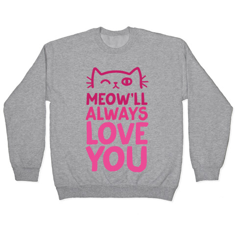 Meow'll Always Love You Pullover