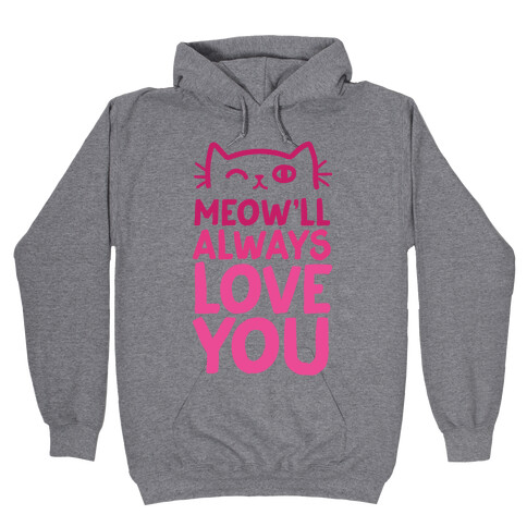 Meow'll Always Love You Hooded Sweatshirt